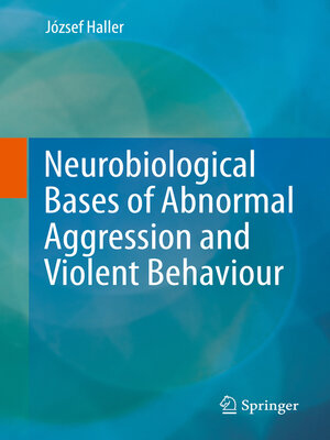 cover image of Neurobiological Bases of Abnormal Aggression and Violent Behaviour